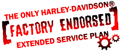 The only Harley-Davidson® [ Factory Endorsed ] Extended Service Plan